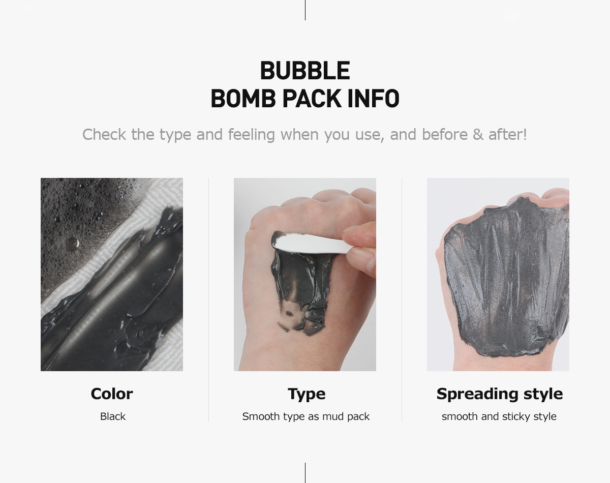 bubble bomb pack info, Check the type and feeling when you use, and before & after!, Color - Black, Type - Smooth type as mud pack, Spreading style - Smooth and sticky style